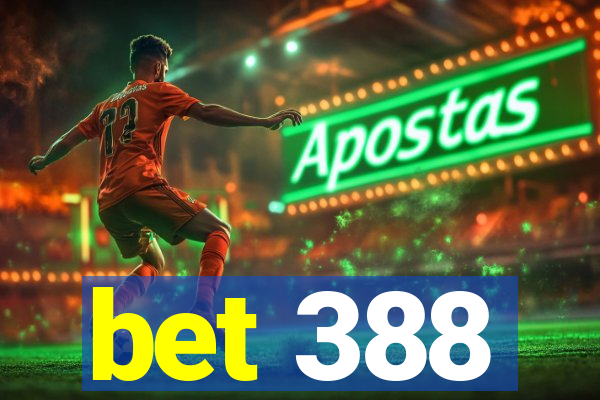 bet 388